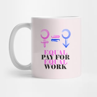 Equality! Equal pay for equal work. Mug